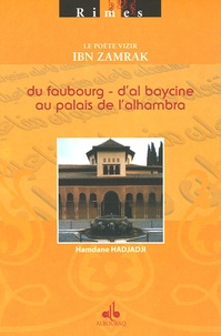 Hamdane Hadjadji - Le poète Vizir Ibn Zamrak - Du Faubourg d'Al Baycine au Palais de l'Alhambra.