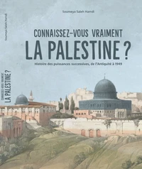 Connaissez-vous vraiment la Palestine ?
