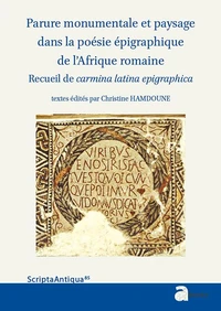 Parure monumentale et paysage dans la poésie épigraphique de l'Afrique romaine