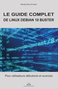 Hamdy Abou El Anein - Le guide complet de Linux Debian 10 Buster.