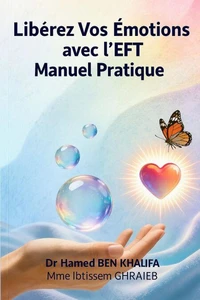 Libérez Vos Emotions avec L’EFT Manuel Pratique