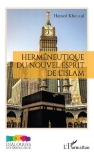 Hamed Khouani - Herméneutique du nouvel esprit de l'Islam.
