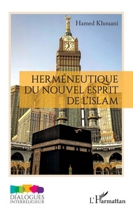 Hamed Khouani - Herméneutique du nouvel esprit de l'Islam.