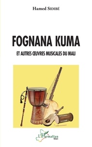 Hamed Sidibé - Fognana kuma - Et autres oeuvres musicales du Mali.