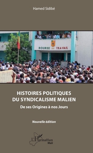Histoires politiques du syndicalisme Malien. De ses origines à nos Jours