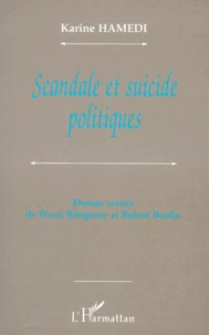 Scandale Et Suicide Politiques. Destins Croises De Pierre Beregovoy Et Robert Boulin