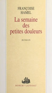 La semaine des petites douleurs