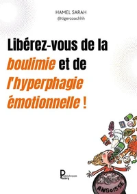 Libérez-vous de la boulimie et de l'hyperphagie émotionnelle !