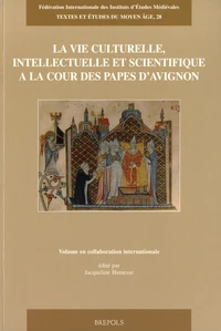 La vie culturelle, intellectuelle et scientifique à la Cour des Papes d'Avignon