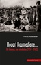 Hamid Abdelkader - Houari Boumedienne - Un homme, une revolution (1954 -1962).