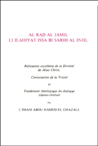 REFUTATION EXCELLENTE DE LA DIVINITE DE JESUS-CHRIST : AL RAD AL JAMIL LI ILAHIYAT ISSA BI SARIH AL INJIL.