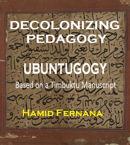  Hamid Fernana - Decolonizing Pedagogy: Ubuntugogy based on a Timbuktu Manuscript. - Historical Manuscripts.