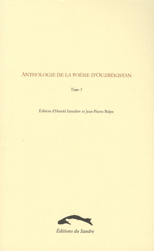 hamid Ismailov - Anthologie de la poésie d'Ouzbékistan, Tome 1.