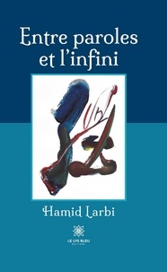 Hamid Larbi - Entre paroles et l'infini.