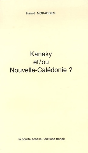 Hamid Mokaddem - Kanaky et/ou Nouvelle-Calédonie ?.