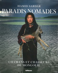 Hamid Sardar - Paradis nomades - Chamanes et chasseurs de Mongolie.