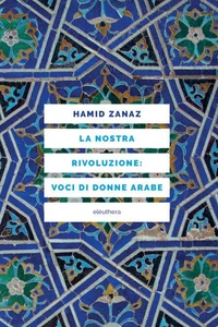LA NOSTRA RIVOLUZIONE: VOCI DI DONNE ARABE