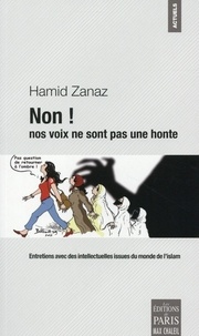 Hamid Zanaz - Non ! nos voix ne sont pas une honte - Entretiens avec des intellectuelles issues du monde de l'islam.