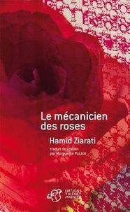 Hamid Ziarati - Le mécanicien des roses.