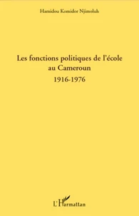 Les fonctions politiques de l'école au Cameroun 1916-1976