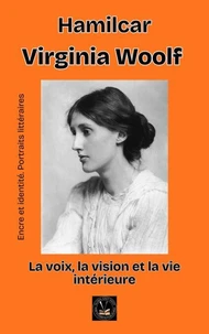 Virginia Woolf: la voix, la vision et la vie intérieure