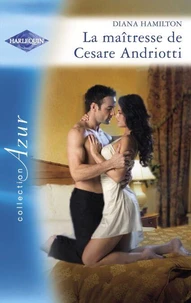 La maîtresse de Cesare Andriotti (Harlequin Azur)
