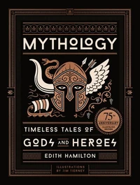 Mythology : timeless tales of gods and heroes, 75th anniversary illustrated edition