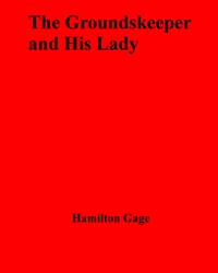 Hamilton Gage - The Groundskeeper and His Lady.