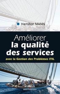 Hamilton Mann - Améliorer la qualité des services - Avec la Gestion des Problèmes ITIL.