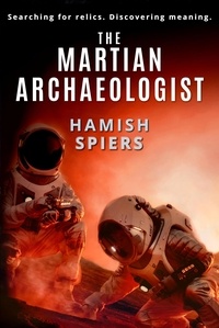  Hamish Spiers - The Martian Archaeologist.
