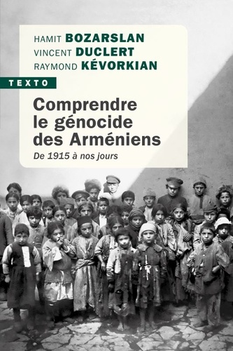 Comprendre le génocide des arméniens. De 1915 à nos jours