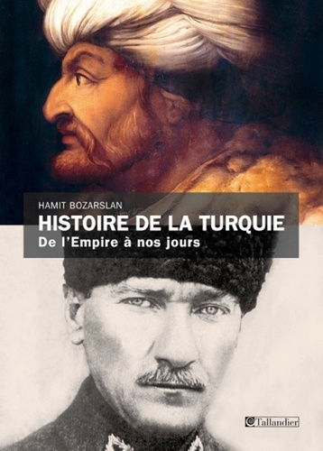 Histoire de la Turquie. De l'Empire à nos jours