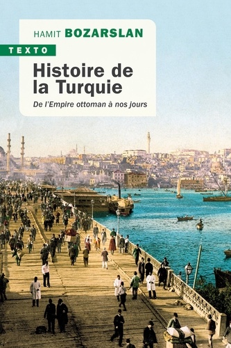 Histoire de la Turquie. De l'empire ottoman à nos jours