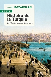 Hamit Bozarslan - Histoire de la Turquie - De l'empire ottoman à nos jours.