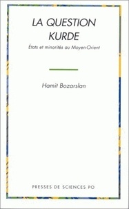 Hamit Bozarslan - LA QUESTION KURDE. - Etats et minorités au Moyen-Orient.