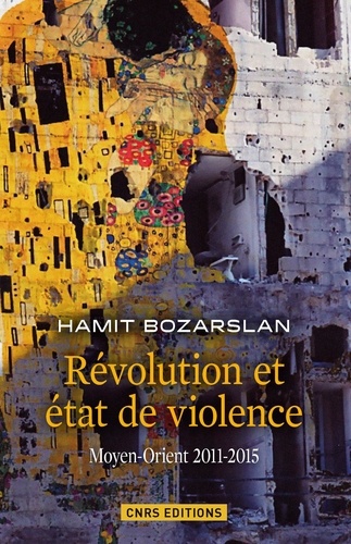 Révolution et état de violence. Moyen-Orient 2011-2015