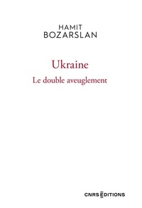 Hamit Bozarslan - Ukraine - Le double aveuglement.