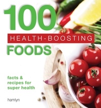  Hamlyn - 100 Health-Boosting Foods - Facts and recipes for super health.