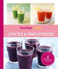Hamlyn Cooks: Juices &amp; Smoothies