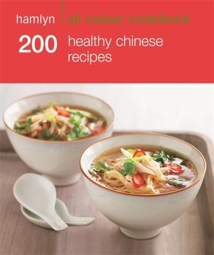 Hamlyn All Colour Cookery: 200 Healthy Chinese Recipes. Hamlyn All Colour Cookbook