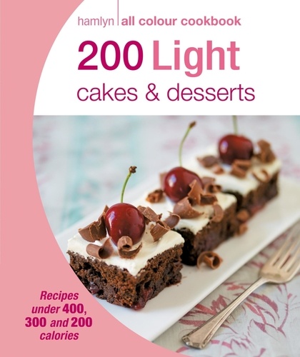 Hamlyn All Colour Cookery: 200 Light Cakes &amp; Desserts. Hamlyn All Colour Cookbook