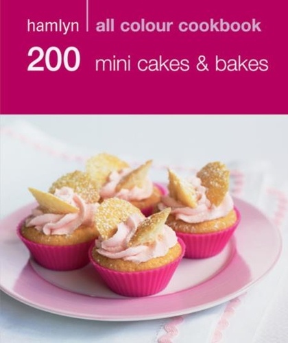 Hamlyn All Colour Cookery: 200 Mini Cakes &amp; Bakes. Hamlyn All Colour Cookbook