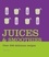 Juices and Smoothies. Over 200 Delicious Recipes