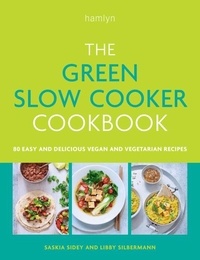  Hamlyn et Saskia Sidey - The Green Slow Cooker Cookbook - 80 easy and delicious vegan and vegetarian meals.