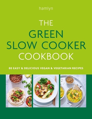  Hamlyn et Saskia Sidey - The Green Slow Cooker Cookbook - 80 easy and delicious vegan and vegetarian meals.
