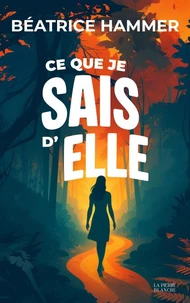 Ce que je sais d'elle