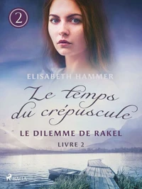 Le Dilemme de Rakel – Le temps du crépuscule, Livre 2