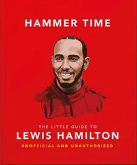 Hammer Time: The Little Guide to Lewis Hamilton