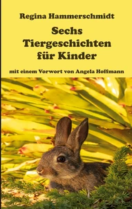 Sechs Tiergeschichten für Kinder