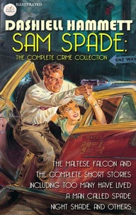 Sam Spade: The Complete Crime Collection. Illustrated